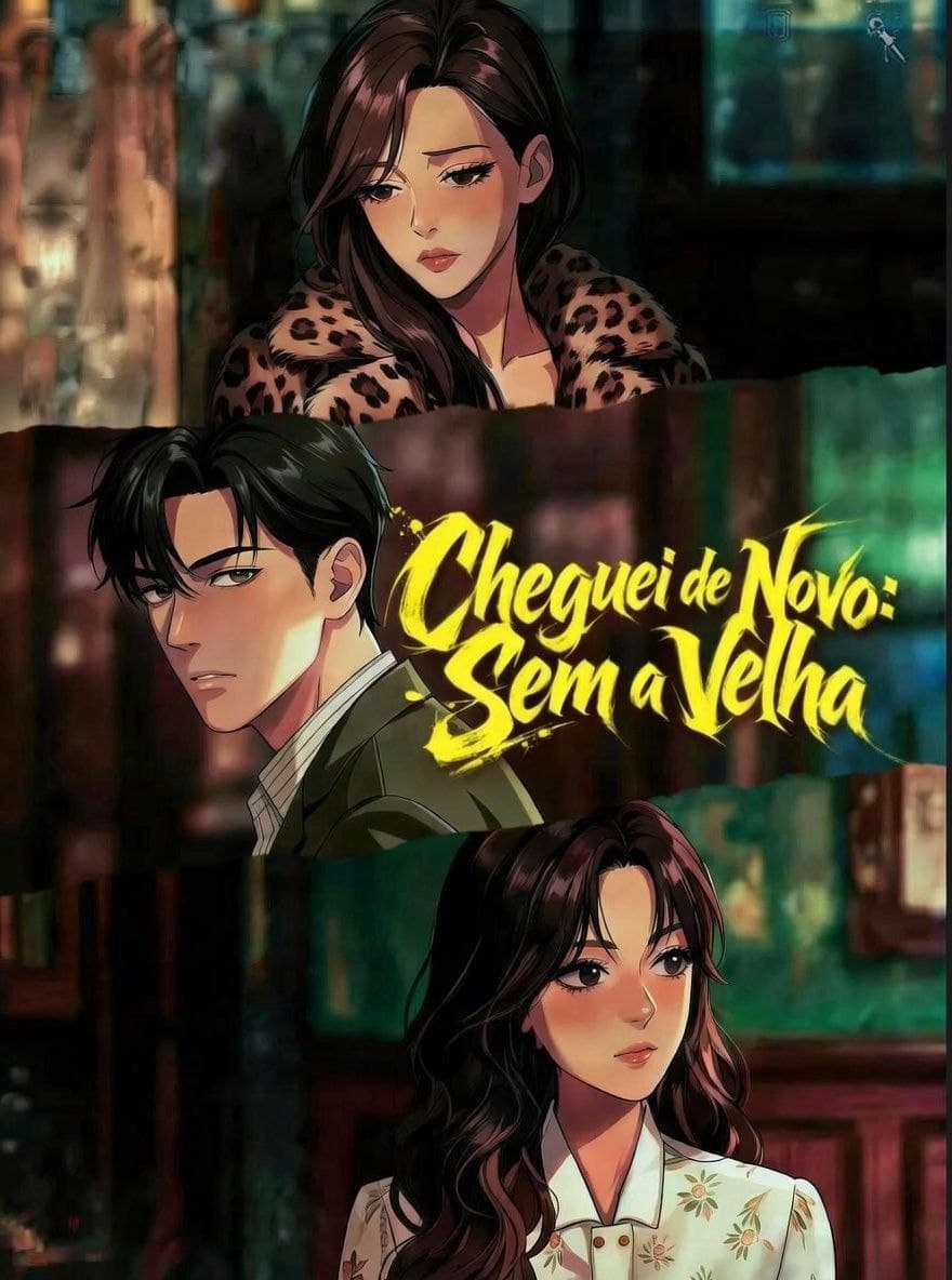 CHEGUEI DE NOVO: SEM A VELHA